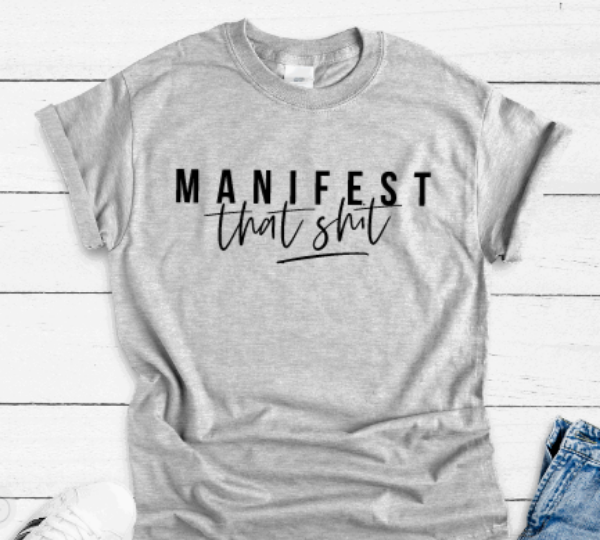Manifest That Sh!t Gray Unisex Short Sleeve T-shirt