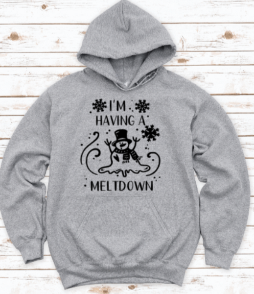 I'm Having a Meltdown, Winter, Snowman, Gray Unisex Hoodie Sweatshirt