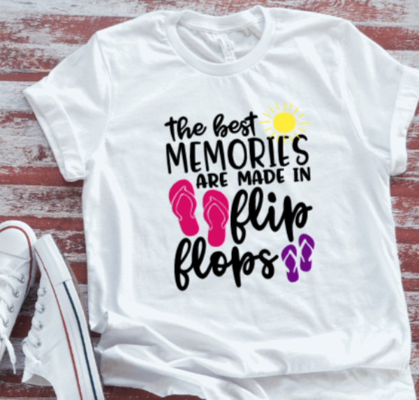 The Best Memories Are Made In Flip Flops White Short Sleeve T-shirt