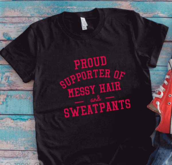 Proud Supporter of Messy Hair and Sweatpants, Unisex Black Short Sleeve T-shirt