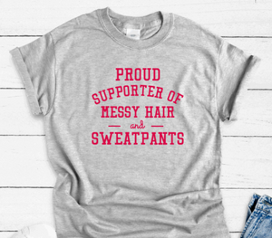 Proud Supporter of Messy Hair and Sweatpants, Gray Short Sleeve T-shirt