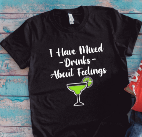 I Have Mixed Drinks About Feelings, Black Unisex Short Sleeve T-shirt