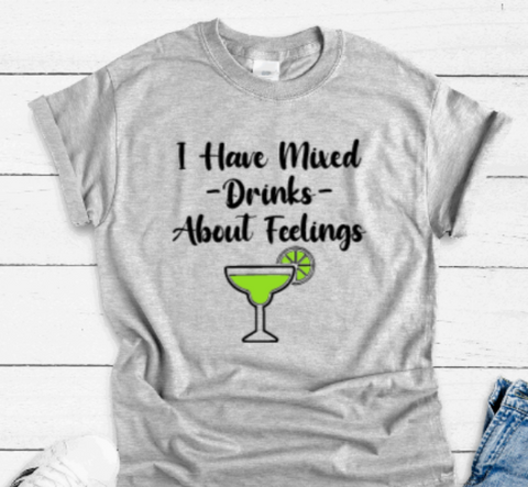 I Have Mixed Drinks About Feelings, Gray Short Sleeve T-shirt