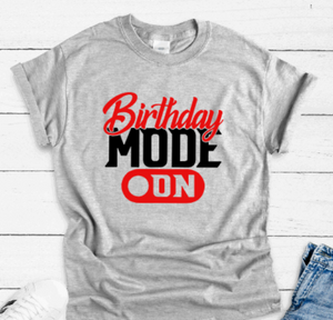 Birthday Mode On, Gray Short Sleeve T-shirt