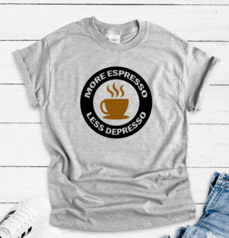 More Espresso, Less Depresso, Coffee, Gray Short Sleeve T-shirt