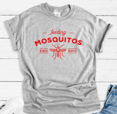 Feeding Mosquitos Since Birth, Gray Short Sleeve T-shirt