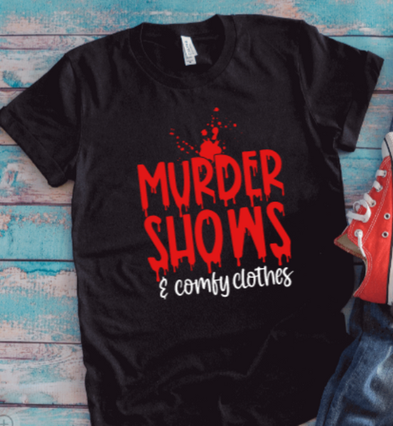 Murder Shows & Comfy Clothes, Unisex Black Short Sleeve T-shirt