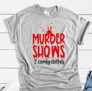 Murder Shows & Comfy Clothes, Gray Short Sleeve Unisex T-shirt
