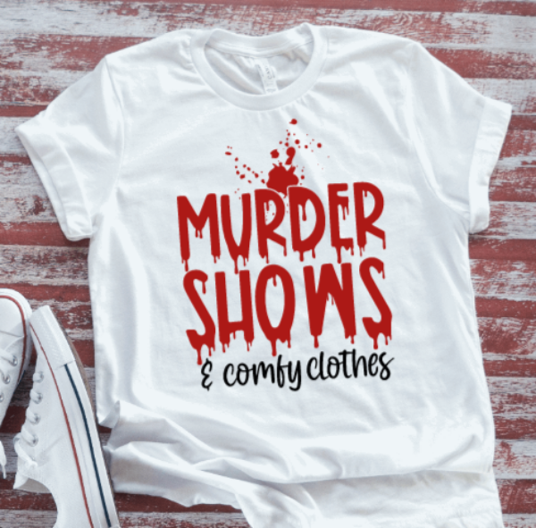 Murder Shows & Comfy Clothes, White Short Sleeve Unisex T-shirt