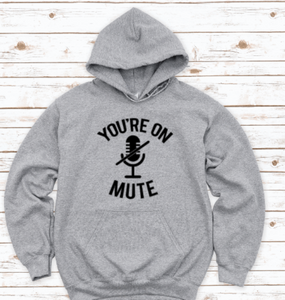 You're On Mute Gray Unisex Hoodie Sweatshirt