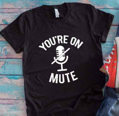 You're On Mute Black Unisex Short Sleeve T-shirt