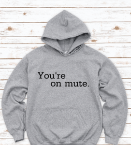 You're on Mute Gray Unisex Hoodie Sweatshirt
