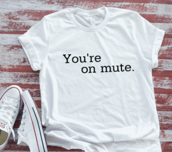 You're on Mute, White  Short Sleeve T-shirt