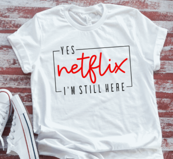 Yes, Netfl*x, I'm Still Her,  Soft White Short Sleeve T-shirt