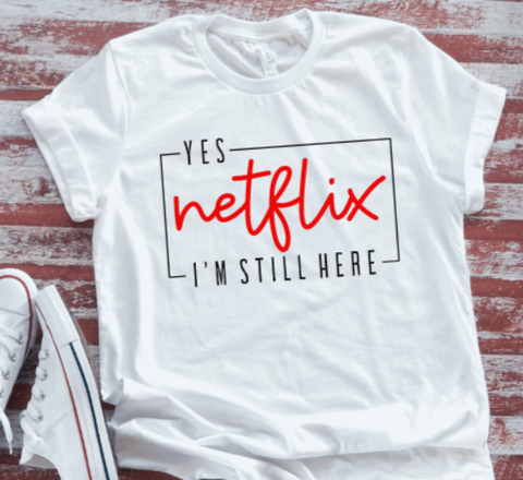 Yes, Netfl*x, I'm Still Her,  Soft White Short Sleeve T-shirt