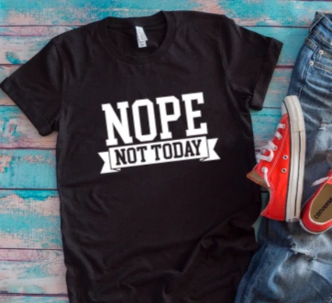 nope not today black t-shirt