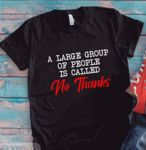 A Large Group of People is Called No Thanks, Unisex Black Short Sleeve T-shirt