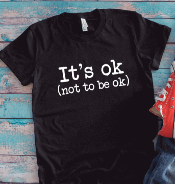 It's Ok, Not to be Ok, Black Unisex Short Sleeve T-shirt