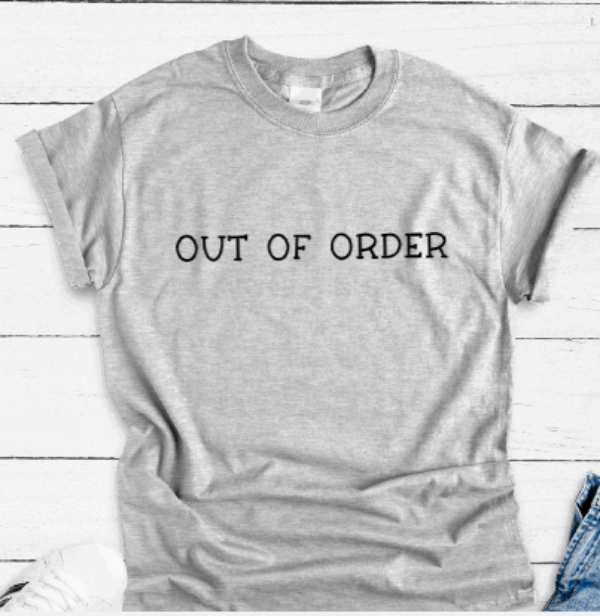 Out of Order, Gray Short Sleeve T-shirt