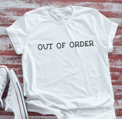 Out of Order,  White Short Sleeve T-shirt