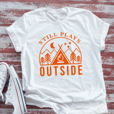Still Plays Outside, Camping, Adventure,  White Short Sleeve T-shirt