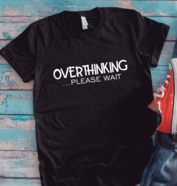 Overthinking, Please Wait, Unisex Black Short Sleeve T-shirt