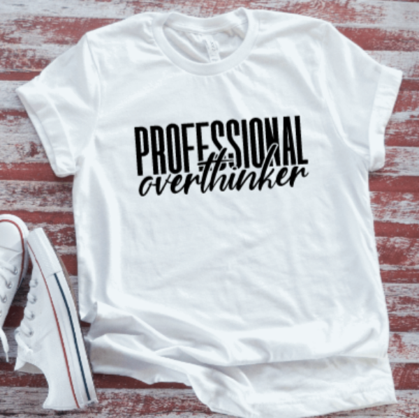 Professional Overthinker White  Short Sleeve T-shirt