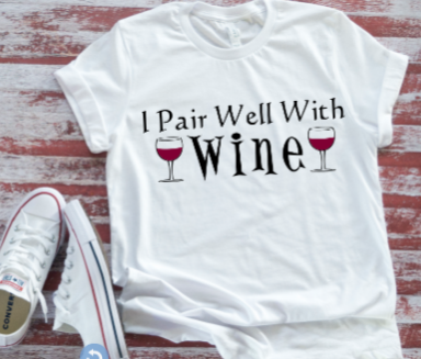 I Pair Well With Wine Unisex   White T-shirt .