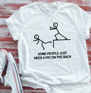 some people just need a pat on the back white t shirt