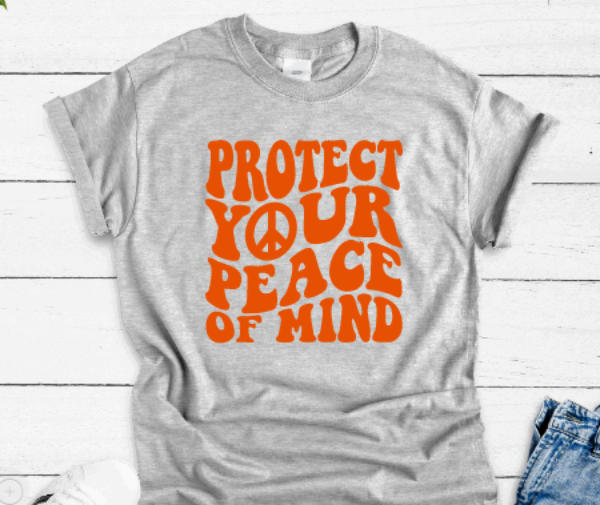 Protect Your Peace of Mind Gray Unisex Short Sleeve T-shirt