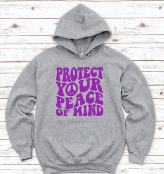 Protect Your Peace of Mind Gray Unisex Hoodie Sweatshirt