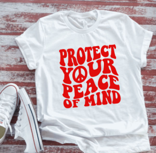 Protect Your Peace of Mind White  Short Sleeve T-shirt