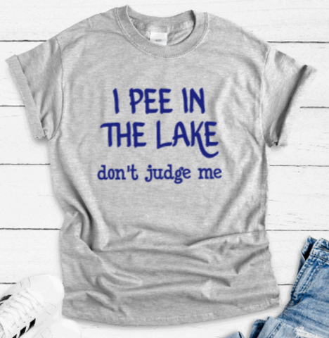 I P** in the Lake, Don't Judge Me, Gray Short Sleeve T-shirt