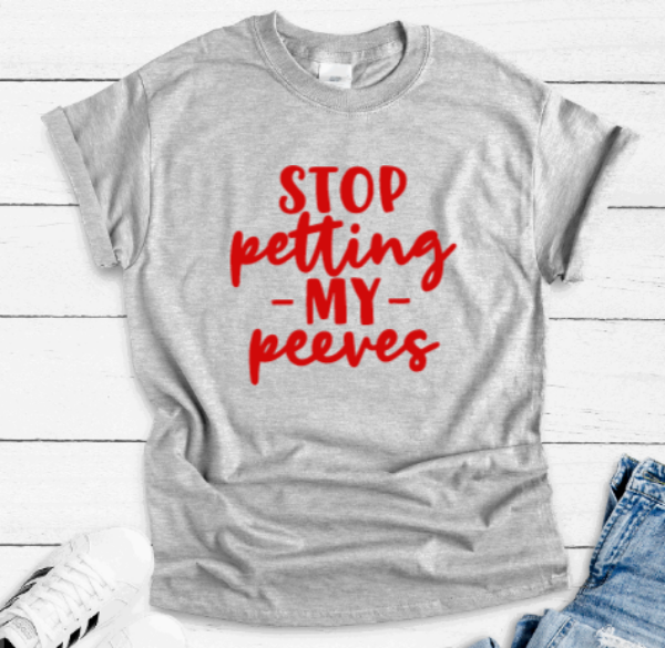 Stop Petting My Peeves, Gray Unisex, Short Sleeve T-shirt