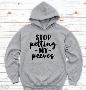 Stop Petting My Peeves, Gray Unisex Hoodie Sweatshirt