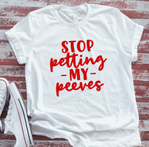 Stop Petting My Peeves, Unisex White Short Sleeve T-shirt