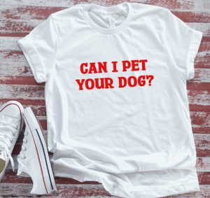Can I Pet Your Dog?, White, Unisex, Short Sleeve T-shirt