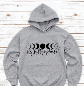 It's Just a Phase, Moon, Astrology Gray Unisex Hoodie Sweatshirt