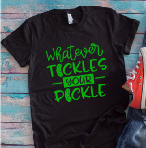 Whatever Tickles Your Pickle Black Unisex Short Sleeve T-shirt