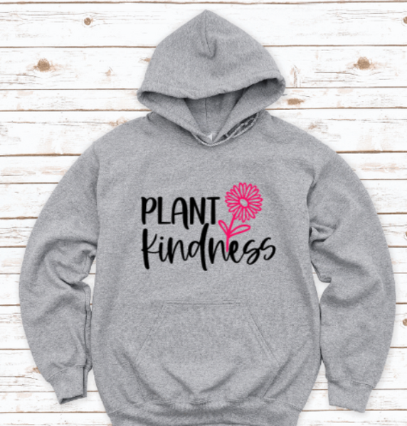 Plant Kindness, Flower, Gray Unisex Hoodie Sweatshirt