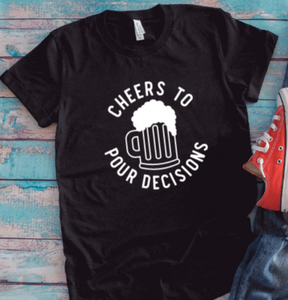 Cheers to Pour Decisions, Unisex, Black Short Sleeve T-shirt
