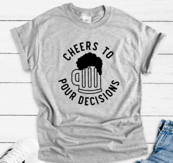 Cheers to Pour Decisions, Gray Unisex, Short Sleeve T-shirt