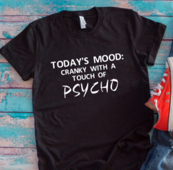 Today's Mood: Cranky With a Touch of Psycho Black Unisex Short Sleeve T-shirt