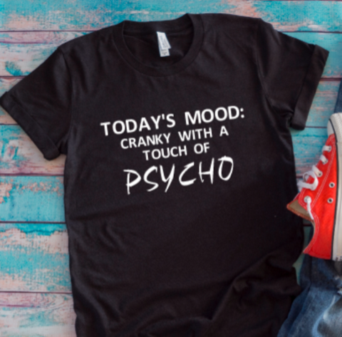 Today's Mood: Cranky With a Touch of Psycho Black Unisex Short Sleeve T-shirt