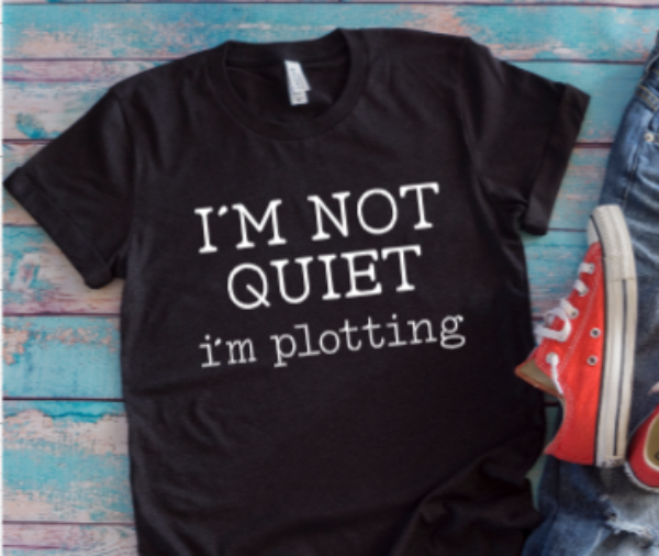 I'm Not Quiet, I'm Plotting Black Unisex Short Sleeve T-shirt