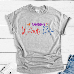 No Rainbows Without Rain Unisex Gray Short Sleeve T-shirt