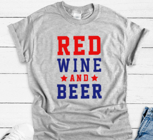 Red, Wine, and Beer, July 4th, Gray Short Sleeve Unisex T-shirt
