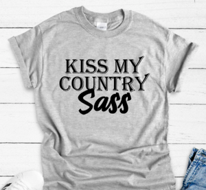 Kiss My Country Sass Unisex Gray Short Sleeve T-shirt