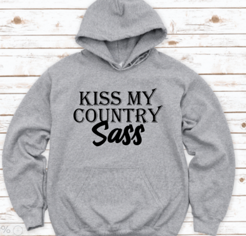 Kiss My Country Sass Gray Unisex Hoodie Sweatshirt