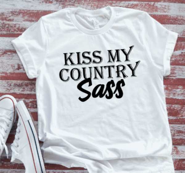 Kiss My Country Sass  White T-shirt